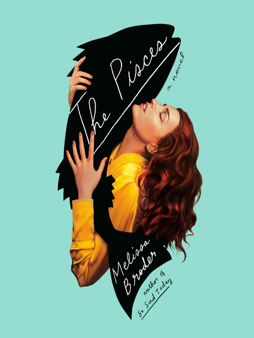 Title details for The Pisces by Melissa Broder - Available